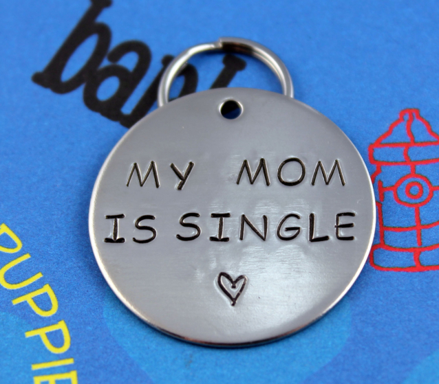 Customized Hand Stamped Pet Tag - My Mom is Single