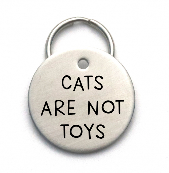 Cats Are Not Toys - Unique Funny Dog ID Tag